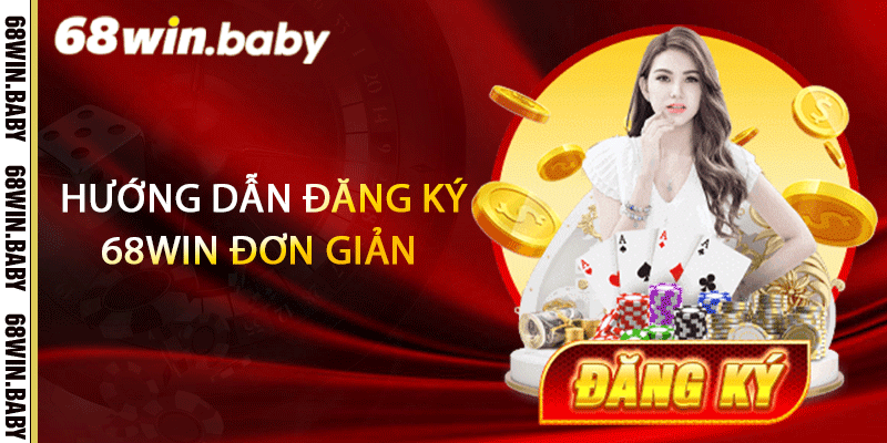 Hướng dẫn đăng ký 68Win đơn giản